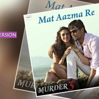 Mat Azma Re 3d Song || Murder 3 || Bass Boosted by 3D SONGS
