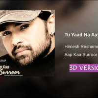 Tu Yaad Na Aye 3d Song || ONCE OF HIMESH || Bass Boosted by 3D SONGS