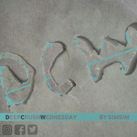 Simsim - Deep Crush Wednesday #025 (Birthday Edition) by Simsim SA