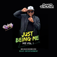 Just being me mix vol 1 by DJ DAVID GOMEZ