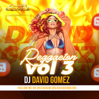 DJ DAVID GOMEZ REGGAETON VOL 3 by DJ DAVID GOMEZ