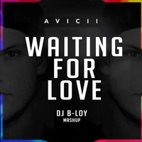Waiting For Love - AVICCI vs DEORRO (dj B-LOY mashup) by Dj B-LOY