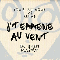 J't'emmène au vent - Louis attaque VS Rehab - (Dj B-LOY mashup) by Dj B-LOY