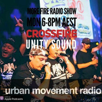 More Fire Show #276 - Crossfire from Unity Sound (Mon 24 Aug 2020) by Urban Movement Radio