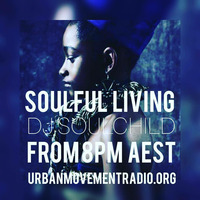 Soulful Living - Soulchild (Fri 18 Dec 2020) by Urban Movement Radio