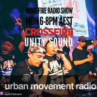 More Fire Show - Crossfire from Unity Sound (Mon 30 Jan 2023) by Urban Movement Radio