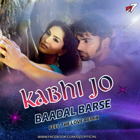 Kabhi Jo Baadal Barse ( Feel The Love Remix ) DJ7OFFICIAL by DJ7OFFICIAL