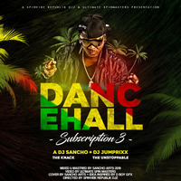  A DJ SANCHO - DANCEHALL SUBSCRIPTION #3 FT DJ JUMPRIX (SPIN VIBE REPUBLIK x ULTIMATE SPINMASTERS) by Sancho The Knack