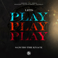Lets Play Play Play - Sancho The Knack by Sancho The Knack
