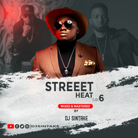DJ SINTAKE STREET HEAT VOL 6 MIX 2019 by Dj Sintake