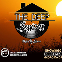 THE DEEP SESSION #060 HOSTED BY LEBRICO (GUEST MIX BY MKORO DA DJ) by Lebrico