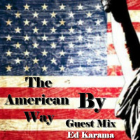 Guest Mixes The American Way - Guest Mix Ed Karama Sept 19 by Ed Karama