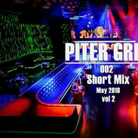 Piter Grey 002 Short Mix May 2018 Vol 2 by Piter Grey