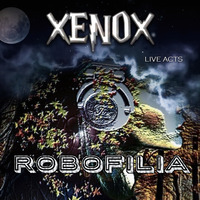 &lt; XENOX &gt; ROBOFILIA *Live Act* by FUEGO ASTRAL
