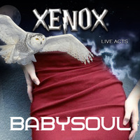 &lt; XENOX &gt; BABYSOUL *Live Act* by FUEGO ASTRAL
