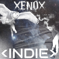 &lt; XENOX &gt; INDIE *Live Act* by FUEGO ASTRAL