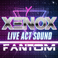&lt; XENOX &gt; FANTOM *Live Act* by FUEGO ASTRAL
