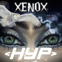 &lt; XENOX &gt; HYP *Live Act* by FUEGO ASTRAL