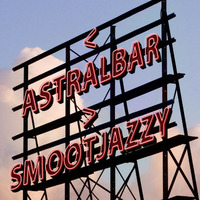 &lt; ASTRALBAR &gt;  SMOOTJAZZY by FUEGO ASTRAL