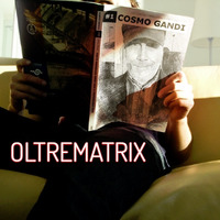 &lt; COSMO GANDI &gt; OLTREMATRIX by FUEGO ASTRAL