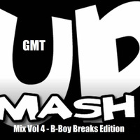 GMT Mash Up Mix Vol 4 B-Boy Breaks Edition by G.M.T.