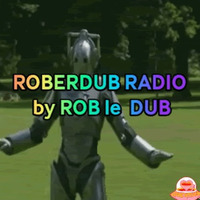ROBERDUB RADIO -ONEROBOTICDUBMIX by ROB le DUB by Rob le Dub