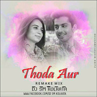 Thoda-Aur(Remake)(SmMusic)Dj Sm Kolkata by DjSm Kolkata
