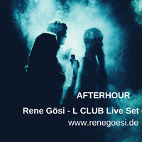 Afterhour L Club Würzburg - Live Set 07.07.2019 by Rene Gösi