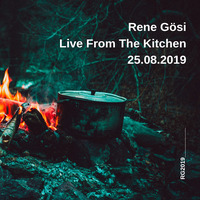 Rene Gösi - Live From The Kitchen Podcast 23.08.2019 by Rene Gösi
