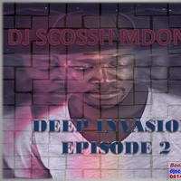 DJ Scossh Mdonori -  Deep invasion (Episode2) by Scossh Mdonori