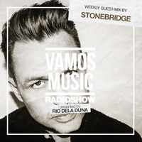 Vamos Radio Show By Rio Dela Duna #513 Guest Mix By Stonebridge by Rio Dela Duna