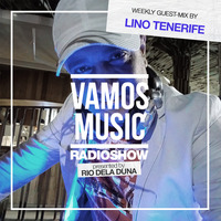 Vamos Radio Show By Rio Dela Duna #522 Guest Mix By Lino Tenerife by Rio Dela Duna