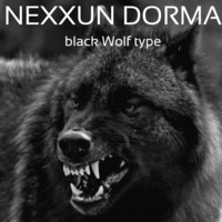 NEXXUN DORMA BLACK WOLF TYPE APRIL 2019 by Nexxunz Dørma