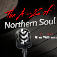 The A-Z of Northern Soul E086 by Glyn Williams