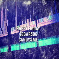 Candy&amp;Me - Happy Friday @BAR506 (21.09.2019) by BAR506