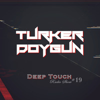 Turker Doygun - Deep Touch #19 by Turker Doygun