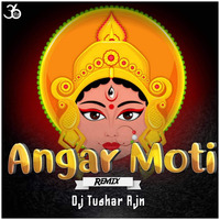 Angar Moti Mor Dai Wo - (Remix) - Dj Tushar Rjn by 36djs