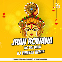Jhan Rowana Wo Dai (Remix) - DJ Vinayak by 36djs