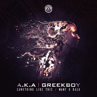 A.K.A - GREEKBOY - SOMETHING LIKE THIS - clip by Kriterion Recordings