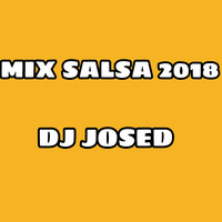 Mix Salsa 2018 - Dj Josed by DJ JOSED | LIMA PERU