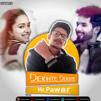 Dekhte Dekhte Mr.Pawar Remix by Mr.Pawar Music