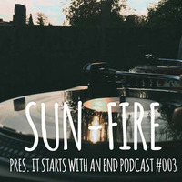 Sun-Fire - It starts with an end Podcast #003 by A-XiD! aká Sun-Fire