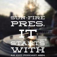 Sun-Fire - It starts with an end Podcast #004 by A-XiD! aká Sun-Fire