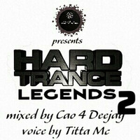 Hard Trance Legends 2 - Mixed by Cao 4 Deejay by Universocao Music Department