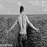 You're All I Need (E39 Desire Mix) by Lightyear