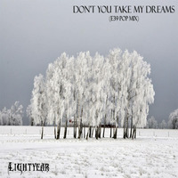 Don't You Take My Dreams (E39 Pop Mix) Lightyear by Lightyear