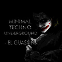 Minimal Techno Underground - El Guason - 2018 by EL GUASON DJ