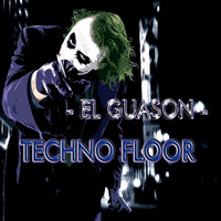 Techno Floor - El Guason - Jul 2018 by EL GUASON DJ