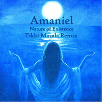 Amaniel - Nature of Existance (Tikki Masala remix) by Tikki