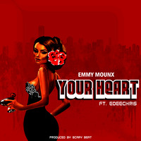 Emmy Mounx Ft. Edeechris - Your Heart by Edeechris